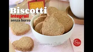 BISCOTTI INTEGRALI SENZA BURRO profumatissimi