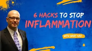 6 HACKS To Reduce Inflammation with Bart Kay