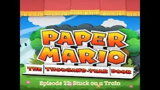 Dwarf King Plays Paper Mario: TTYD // Episode 22 // Stuck on a Train