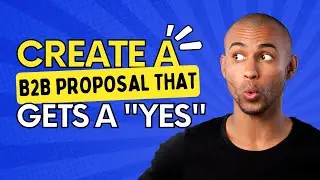 How to Create the Perfect B2B Proposal in 10 Steps! (Works with Any Industry!)