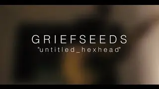 GRIEFSEEDS - 