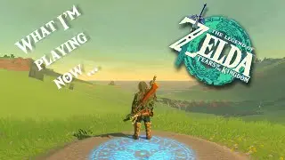 What I'm Playing Now...The Legend of Zelda Tears of the Kingdom Episode 01