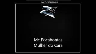 Mc Pocahontas - Mulher do Cara [LAN&Ccedil;AMENTO 2013]