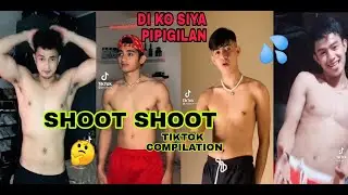SHOOT SHOOT - DI KO SIYA PIPIGILAN ( TIKTOK COMPILATION) VIRAL TODAY ... HOT