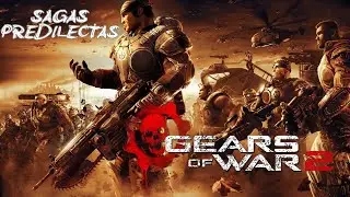 SAGAS PREDILECTAS: GEARS OF WAR 2 (2008)
