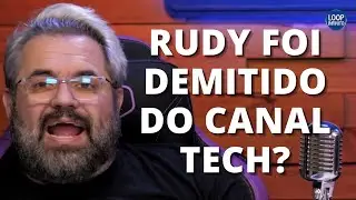 RUDY CARO FOI DEMITIDO DO CANALTECH? | Cortes do Loop Ao Vivo #297