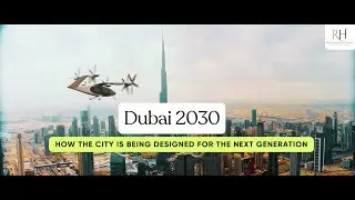 Dubai 2030: The Future City Transforming Real Estate & Smart Living