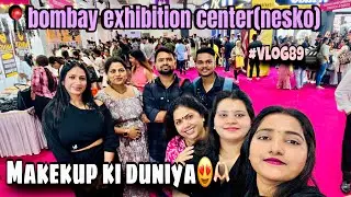 Makeup ki duniya😍🫶🏻BOMBAY EXHIBITION CENTER📍(nesko) #snehagaikarvlogs #makeupartist