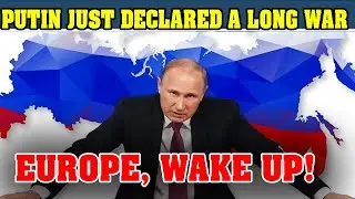 Putin Just Declared a Long War &mdash; NATO&rsquo;s Worst Fear Is Coming True