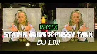 staying alive x pu$$y talk