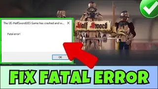 Как исправить ошибки типа &laquo;фатальная ошибка&raquo; в Half Sword | Как исправить сбой UE5 при запуске Ha...