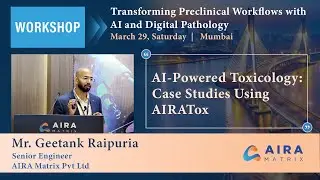 AI-Powered Toxicology: Case Studies Using AIRATox | Mr. Geetank Raipuria - AIRA Matrix