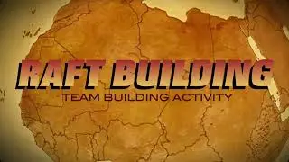 RAFT BUILDING - TEAM BUILDING ACTIVITY