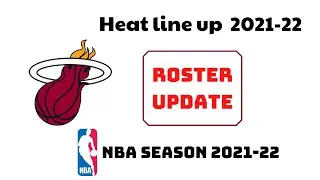 MIAMI HEAT TEAM LINE UP | HEAT ROSTER UPDATE 2021-22 NBA SEASON