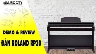 Demo Đ&agrave;n Piano Roland RP30 NEW 2021 - Music City