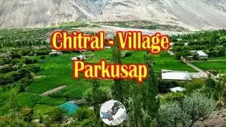 Mastuj Valley - Parkusap Travel Vloge || Exploring Chitral Pakistan
