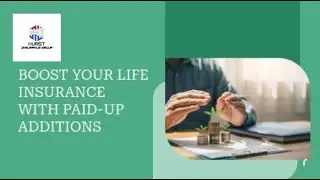 Boost Your Life Insurance With Paid-up Additions (Pua)