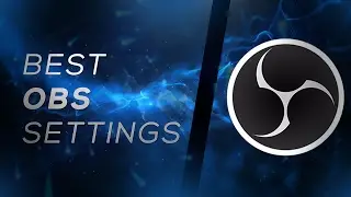Best OBS Settings For Optimal Quality! | 1080p |
