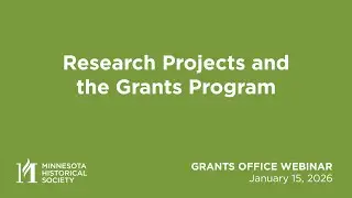 Research Projects and the Grants Program (Grants Office Webinar)