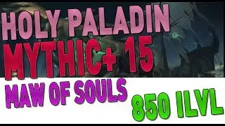[LEGION 7.2.5] MYTHIC+ 15 MAW OF SOULS: 850 ilvl HOLY PALADIN PoV