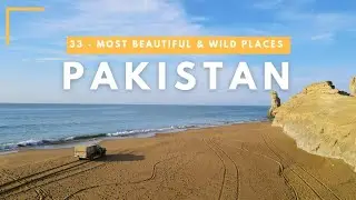 33 - Pakistan's Most Wild and Beautiful Places - Nature Lover's Paradise [4K] Ultra HD