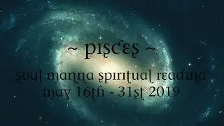 Pisces - Spirit confirms your path! - Spiritual Reading May 16th - 31st