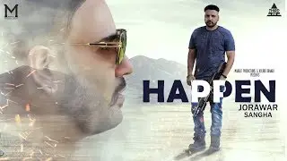 Happen | Jorawar Sangha ft Trendsetter | New Punjabi Songs 2018 | Mangat Productions