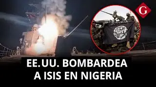 ¿POR QUÉ EE.UU. bombardeo objetivos en NIGERIA?  | Gestión