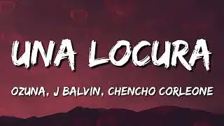 Ozuna x J Balvin x Chencho Corleone - Una Locura (Letra/Lyrics) (Loop 1 Hour)