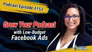 How to Grow Your Podcast with Low-Budget Facebook Ads with Megan Shields