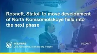 Rosneft, Statoil to move development of North-Komsomolskoye field into the next phase