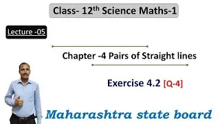 Chap 4 - Pairs of Straight lines| Ex -4.2(Q-4)|12th Maths 1| HSC Board| Vimlesh Sir