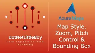 Part 3 : Map Style | Zoom | Pitch Controls on the map | Bounding box  | Azure map Tutorial