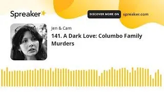 141. A Dark Love: Columbo Family Murders
