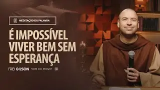 &Eacute; imposs&iacute;vel viver bem sem esperan&ccedil;a | (Jo 14, 1-6) #1961