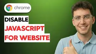 How to Disable Javascript for a Website on Google Chrome [2026 Full Guide]