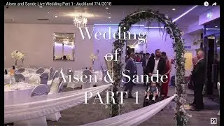 Aisen and Sande Live Wedding Part 1 - Auckland 7/4/2018