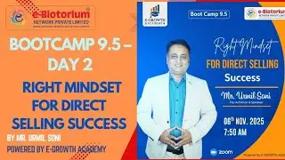 Bootcamp 9.5 - Day 2 - RIGHT MINDSET FOR DIRECT SELLING SUCCESS By Mr. Urmil Soni