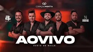 CORAÇÃO PIRATTA - AO VIVO 2025 | ÁUDIO DE BAILE