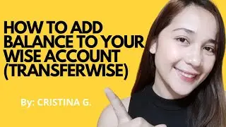 G-CASH TO TRANSFERWISE 2021 | HOW TO ADD BALANCE TO YOUR WISE ACCOUNT | TAGALOG