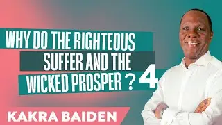 Why Do The Righteous Suffer and The Wicked Prosper?PT 4 | Kakra Baiden | 26- 10- 2025