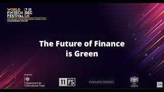 World Fintech Festival in the UK - The Future of Finance is Green