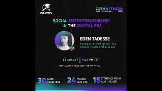 Social Entrepreneurship in the Digital Era By Eden Tadesse | Gravithon 2021 | Gravity LPU |