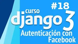 CURSO DJANGO 2020 PARTE 18 - AUTENTICACIÓN CON FACEBOOK