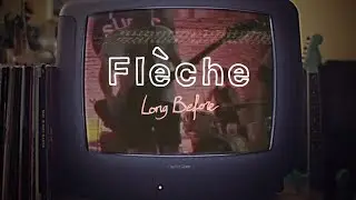 Flèche - Long Before (Official Music Video)