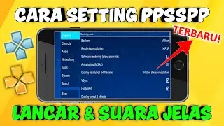 SETELAN TERBAIK PPSSPP! Auto Lancar WALAU HP KENTANG & Suara SUPER JERNIH