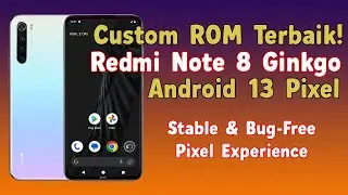 Cara Install Custom Rom Pixel Experience Android 13 Redmi Note 8 Ginkgo | Enteng, Stabil Tanpa Bug