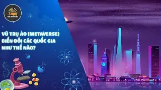 VŨ TRỤ ẢO (METAVERSE) BIẾN ĐỔI C&Aacute;C QUỐC GIA NHƯ THẾ N&Agrave;O?
