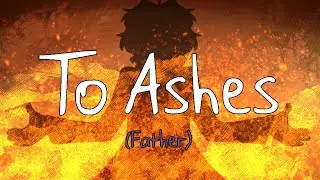 [FNAF MV] - To Ashes (Father)