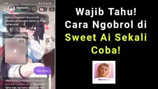 Cara Ngobrol di Sweet Ai - Cara Chattingan di Aplikasi Sweet Ai 
